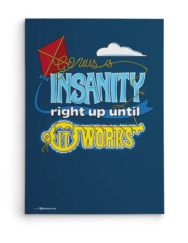 Genius Is Insanity Right Up Until It Works Canvas